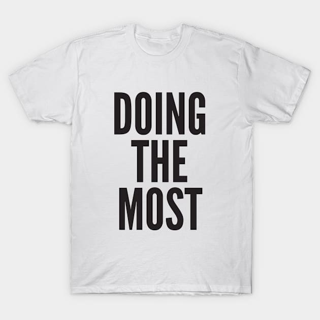 DOING THE MOST T-Shirt by AustralianMate